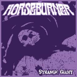 Horseburner : Strange Giant Horseburner : Strange Giant